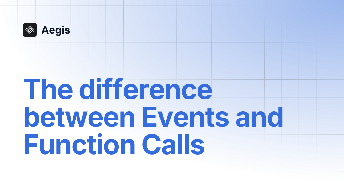 The difference between Events and Function Calls | Aegis